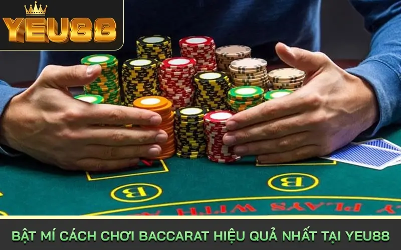 Bật mí cách chơi baccarat hiệu quả nhất tại Yeu88