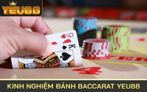 Kinh nghiệm đánh Baccarat Yeu88