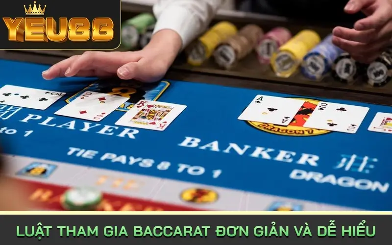 Luật tham gia baccarat đơn giản và dễ hiểu