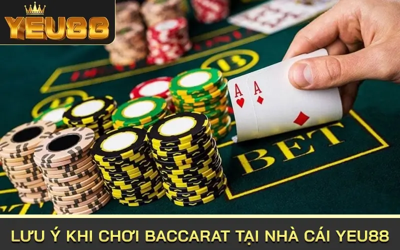 lưu ý khi chơi Baccarat tại Nhà cái Yeu88