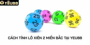 Cách Tính Lô Xiên 2 Miền Bắc