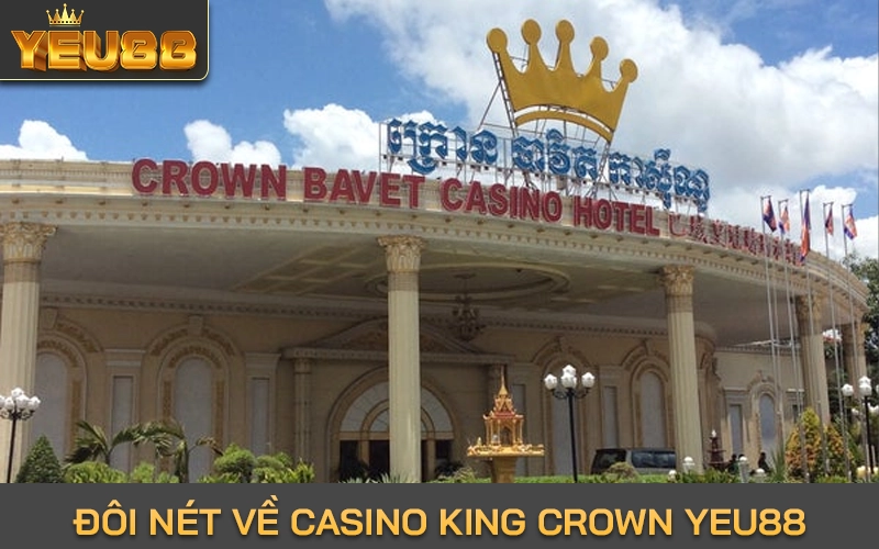 Đôi nét về Casino King Crown Yeu88