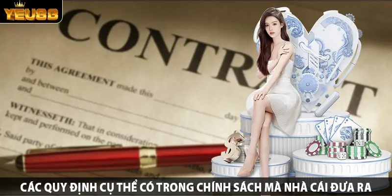 Các quy định cụ thể có trong chính sách mà nhà cái đưa ra